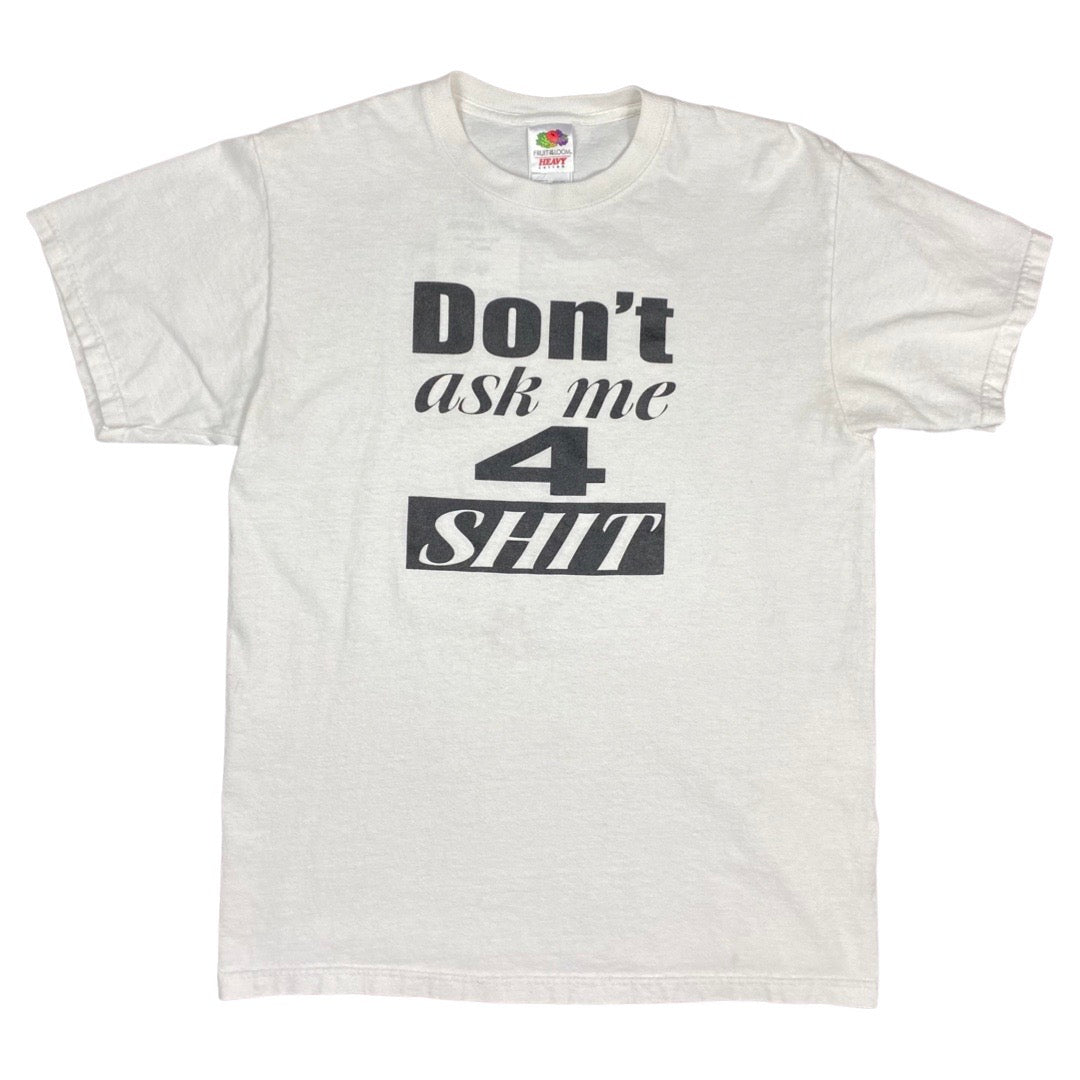 Vintage Don’t Ask Me 4 Shit Tee •Medium