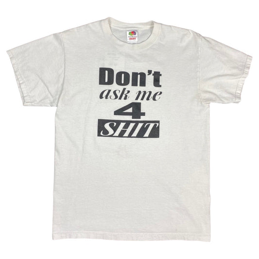Vintage Don’t Ask Me 4 Shit Tee •Medium