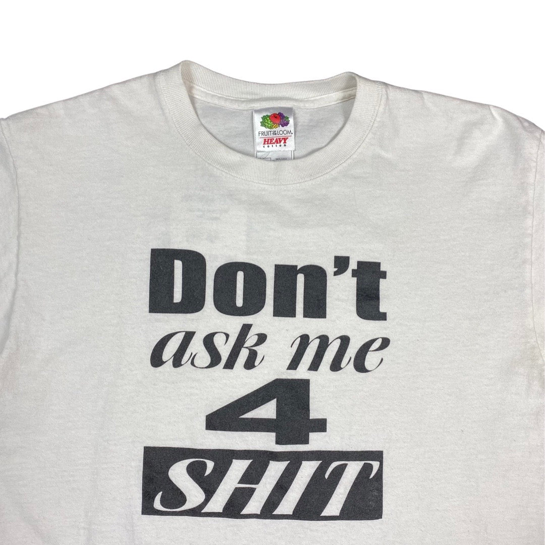 Vintage Don’t Ask Me 4 Shit Tee •Medium