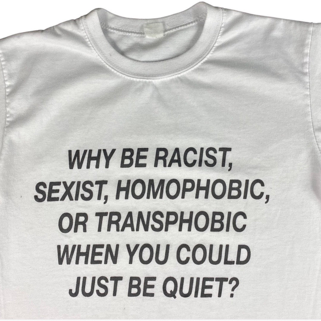 Why Be Racist, Sexist, Homophobic, or Transphobic When You Could Just Be Quiet? Frank Ocean Tee •Small